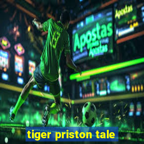 tiger priston tale